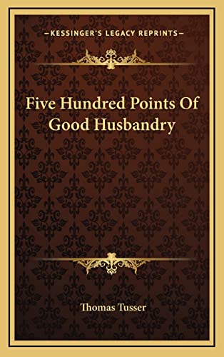 9781163529515: Five Hundred Points of Good Husbandry