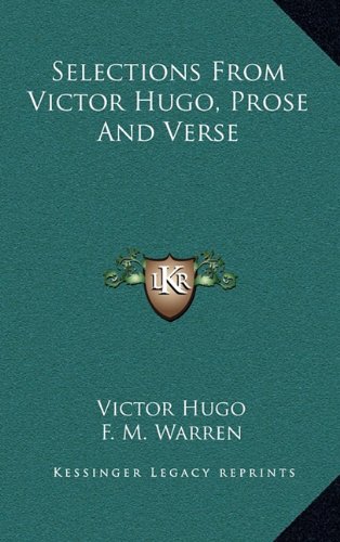 Selections From Victor Hugo, Prose And Verse (9781163529775) by Hugo, Victor