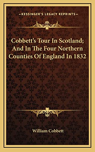 Beispielbild fr Cobbett's Tour in Scotland; And in the Four Northern Counties of England in 1832 zum Verkauf von THE SAINT BOOKSTORE