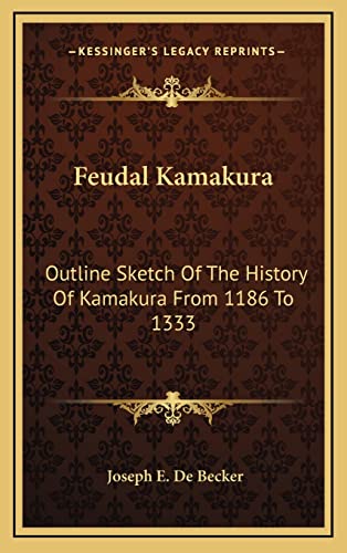 9781163534106: Feudal Kamakura: Outline Sketch Of The History Of Kamakura From 1186 To 1333