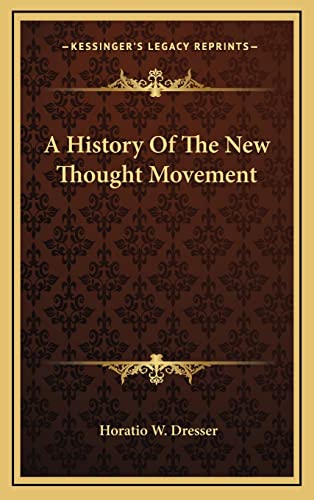 A History Of The New Thought Movement (9781163536018) by Dresser PhD, Horatio W