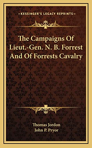 9781163537473: The Campaigns Of Lieut.-Gen. N. B. Forrest And Of Forrests Cavalry