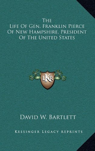 9781163539323: The Life of Gen. Franklin Pierce of New Hampshire, President of the United States
