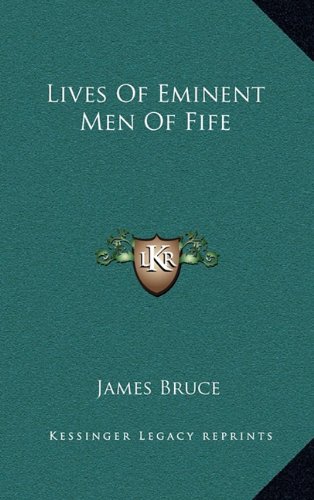 Lives Of Eminent Men Of Fife (9781163540862) by Bruce, James