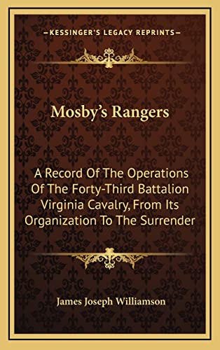 9781163541241: Mosby's Rangers: A Record Of The Operations Of The Forty-Third Battalion Virginia Cavalry, From Its Organization To The Surrender