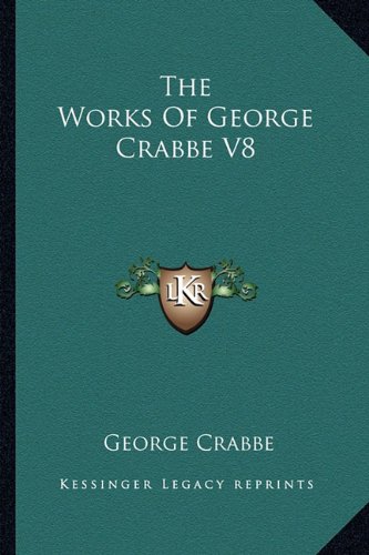 The Works Of George Crabbe V8 (9781163542675) by Crabbe, George