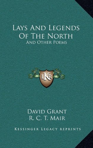 Lays And Legends Of The North: And Other Poems (9781163546185) by Grant, David