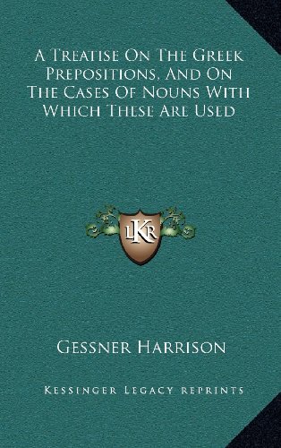 9781163549216: Treatise On The Greek Prepositions, And On The Cases Of Noun
