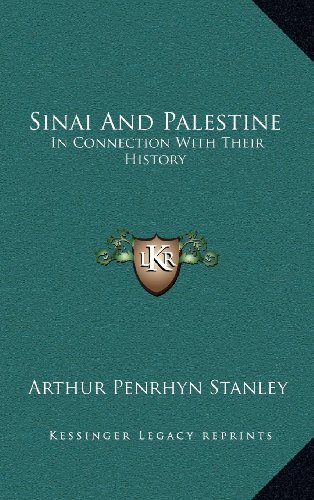 Sinai And Palestine: In Connection With Their History (9781163549544) by Stanley, Arthur Penrhyn