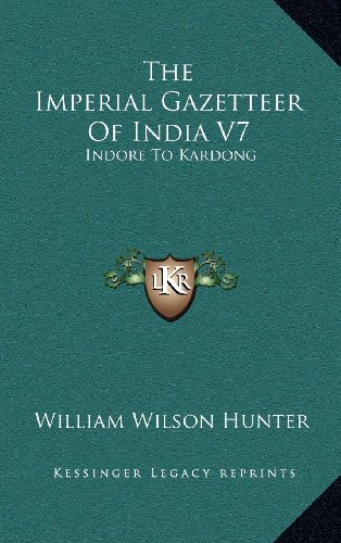 The Imperial Gazetteer Of India V7: Indore To Kardong (9781163549681) by Hunter, William Wilson