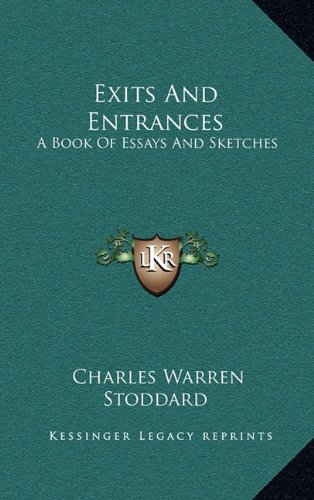 Exits And Entrances: A Book Of Essays And Sketches (9781163550823) by Stoddard, Charles Warren