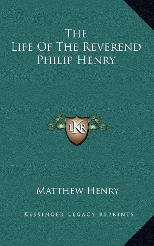 The Life Of The Reverend Philip Henry (9781163551301) by Henry, Matthew