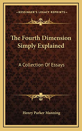 9781163551455: The Fourth Dimension Simply Explained: A Collection Of Essays