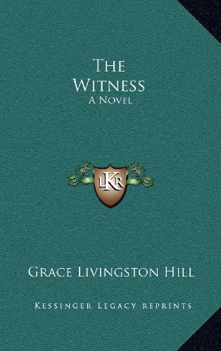 The Witness: A Novel (9781163552902) by Hill, Grace Livingston