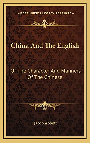 China And The English: Or The Character And Manners Of The Chinese (9781163553619) by Abbott, Jacob