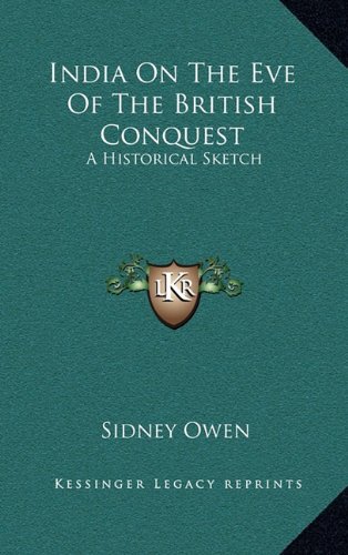 9781163557761: India on the Eve of the British Conquest: A Historical Sketch