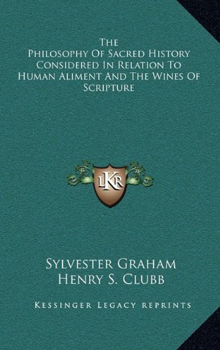 9781163558652: The Philosophy Of Sacred History Considered In Relation To Human Aliment And The Wines Of Scripture