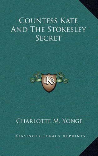 Countess Kate And The Stokesley Secret (9781163559987) by Yonge, Charlotte M.