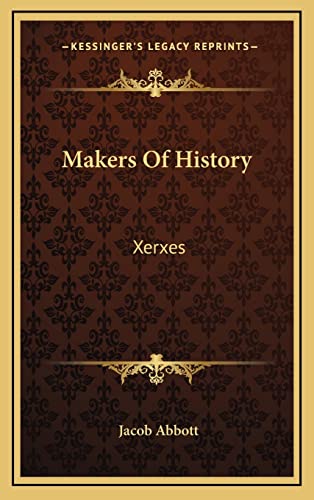 9781163560709: Makers Of History: Xerxes