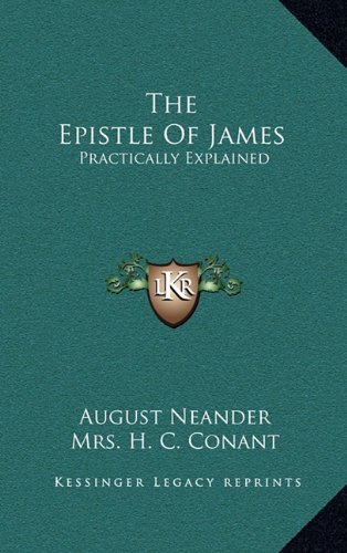 The Epistle Of James: Practically Explained (9781163561089) by Neander, August