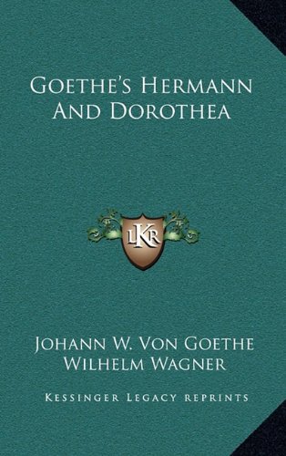 Goethe's Hermann And Dorothea (9781163562673) by Goethe, Johann W. Von