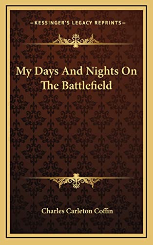 9781163563618: My Days And Nights On The Battlefield