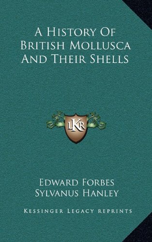 A History Of British Mollusca And Their Shells (9781163563625) by Forbes, Edward; Hanley, Sylvanus