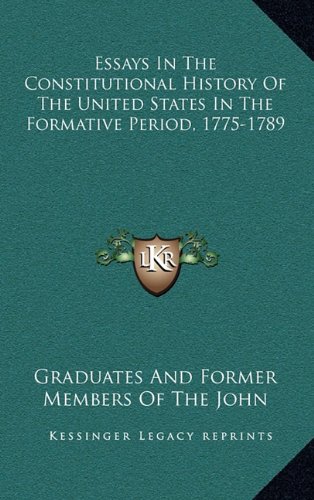 9781163564127: Essays in the Constitutional History of the United States in the Formative Period, 1775-1789