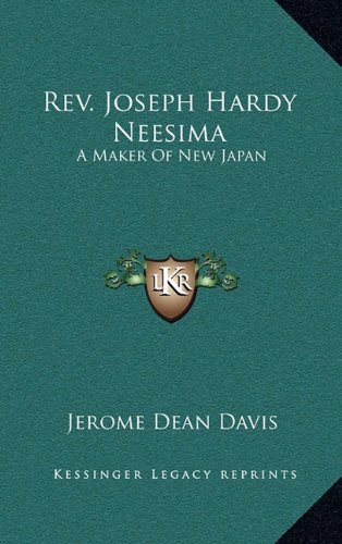9781163564790: REV. Joseph Hardy Neesima: A Maker of New Japan