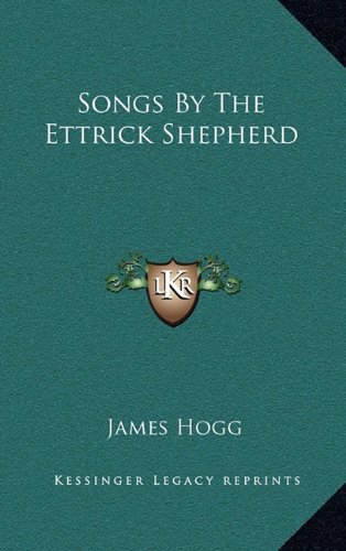 Songs By The Ettrick Shepherd (9781163570371) by Hogg, James