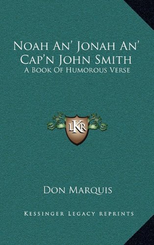 Noah An' Jonah An' Cap'n John Smith: A Book Of Humorous Verse (9781163571729) by Marquis, Don