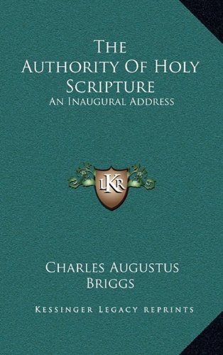 The Authority Of Holy Scripture: An Inaugural Address (9781163572030) by Briggs, Charles Augustus