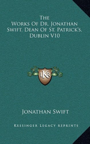 9781163572870: The Works Of Dr. Jonathan Swift, Dean Of St. Patrick's, Dublin V10