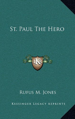 St. Paul The Hero (9781163573181) by Jones, Rufus M.