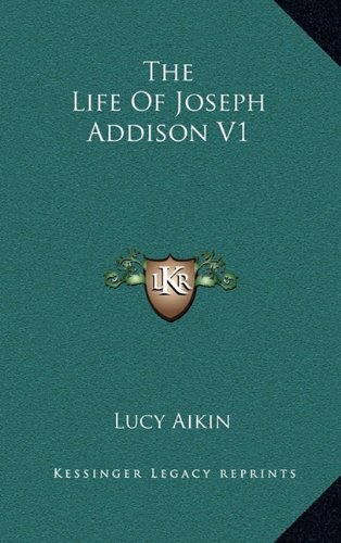 The Life Of Joseph Addison V1 (9781163573754) by Aikin, Lucy