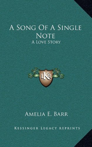 A Song Of A Single Note: A Love Story (9781163576502) by Barr, Amelia E.