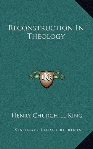 Reconstruction In Theology (9781163578995) by King, Henry Churchill