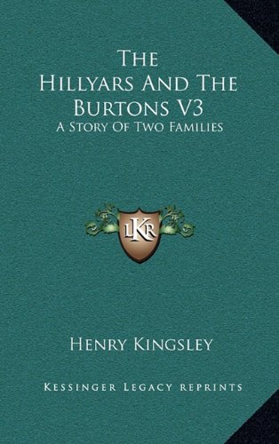 The Hillyars And The Burtons V3: A Story Of Two Families (9781163579640) by Kingsley, Henry