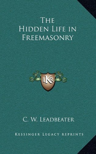The Hidden Life in Freemasonry (9781163581056) by Leadbeater, C W