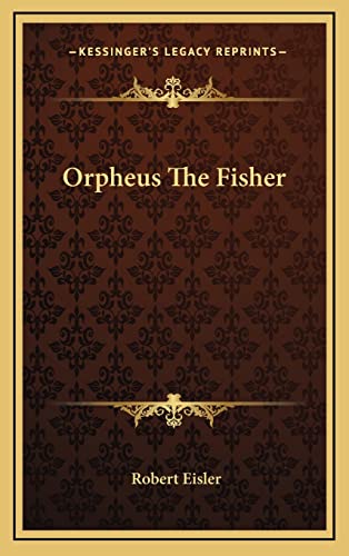 9781163581070: Orpheus The Fisher