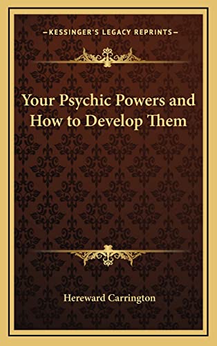 Your Psychic Powers and How to Develop Them (9781163582572) by Carrington, Hereward