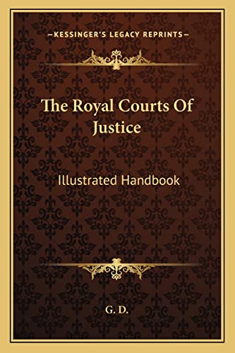 The Royal Courts Of Justice: Illustrated Handbook (9781163584293) by G D