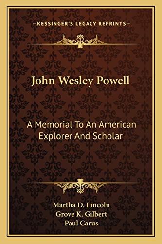 John Wesley Powell: A Memorial To An American Explorer And Scholar (9781163586228) by Lincoln, Martha D; Gilbert, Grove K; Carus, Dr Paul