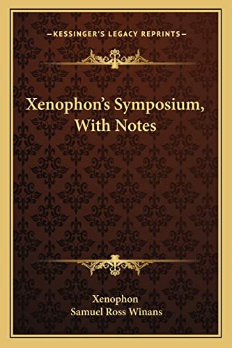 Xenophon's Symposium, With Notes (9781163587263) by Xenophon