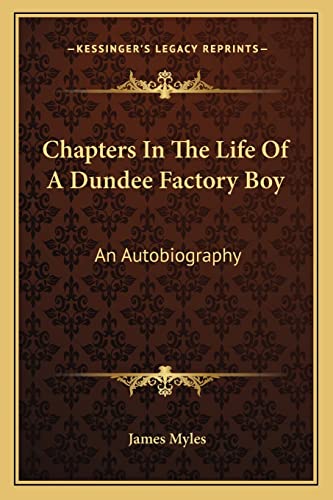 9781163587553: Chapters In The Life Of A Dundee Factory Boy: An Autobiography