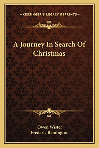 A Journey In Search Of Christmas (9781163587836) by Wister, Owen