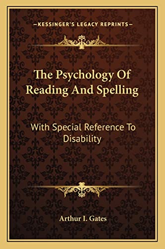 The Psychology Of Reading And Spelling: With Special Reference To Disability (9781163588734) by Gates, Arthur I