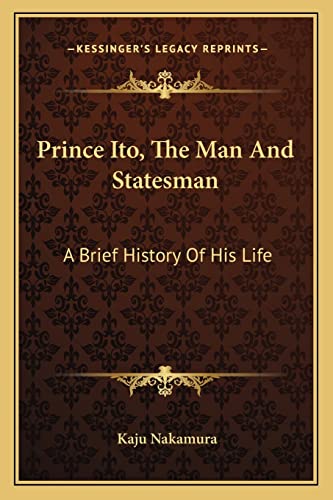 9781163589403: Prince Ito, The Man And Statesman: A Brief History Of His Life