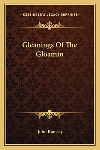 Gleanings Of The Gloamin (9781163589595) by Ramsay, John