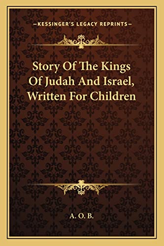 9781163590287: Story Of The Kings Of Judah And Israel, Written For Children